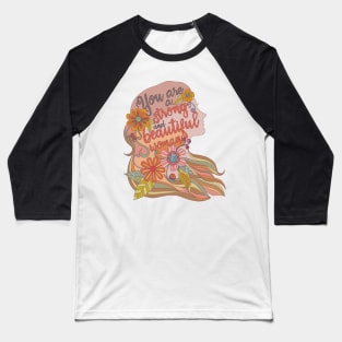 You are a strong and beautiful woman Baseball T-Shirt